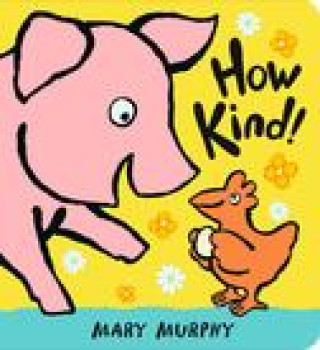 Knjiga How Kind! Mary Murphy