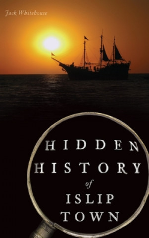 Knjiga Hidden History of Islip Town Jack Whitehouse