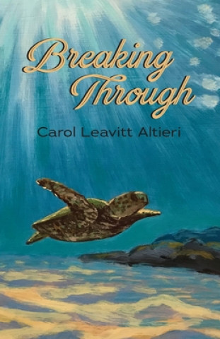 Knjiga Breaking Through Carol Leavitt Altieri