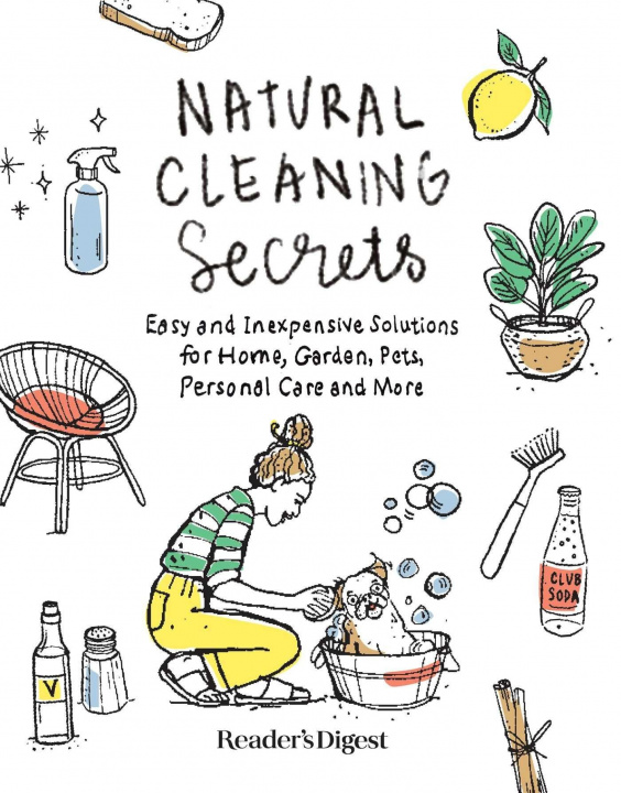 Kniha Natural Cleaning Secrets: Easy and Inexpensive Solutions for Home, Garden, Pets, Personal Care and More 