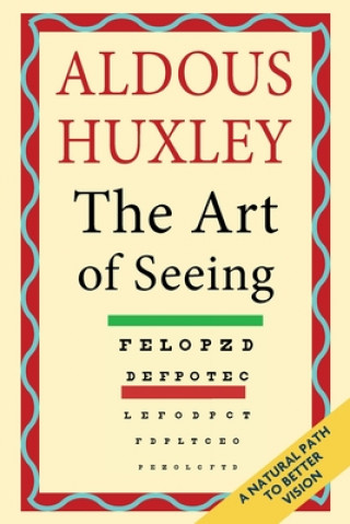 Könyv Art of Seeing (The Collected Works of Aldous Huxley) 