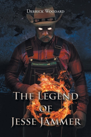 Knjiga Legend of Jesse Jammer Derrick Woodard