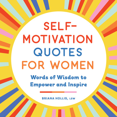 Book Self-Motivation Quotes for Women: Words of Wisdom to Empower and Inspire 