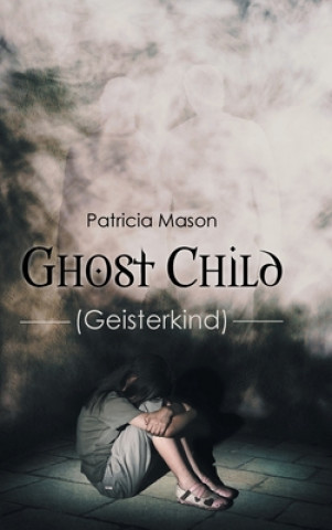 Knjiga Ghost Child Patricia Mason