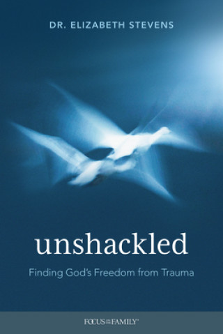 Książka Unshackled: Finding God's Freedom from Trauma 