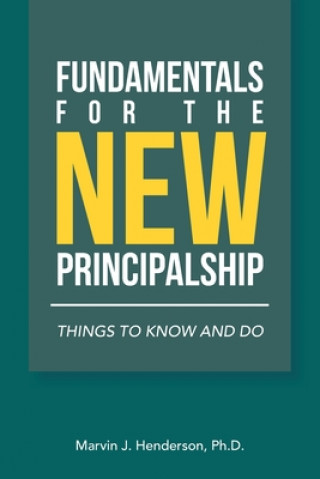 Knjiga Fundamentals for the New Principalship Marvin J. Henderson
