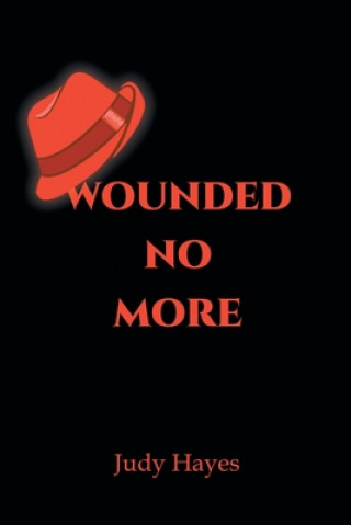 Knjiga Wounded No More Judy Hayes