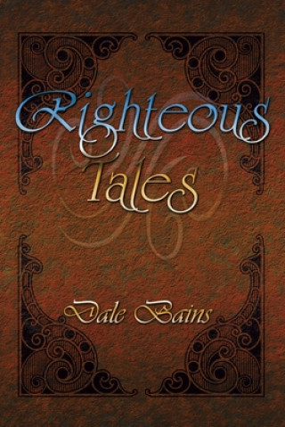 Knjiga Righteous Tales Dale Bains