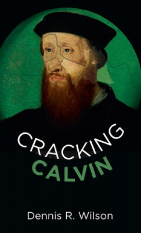 Knjiga Cracking Calvin Dennis R. Wilson