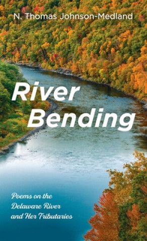 Knjiga River Bending N. Thomas Johnson-Medland