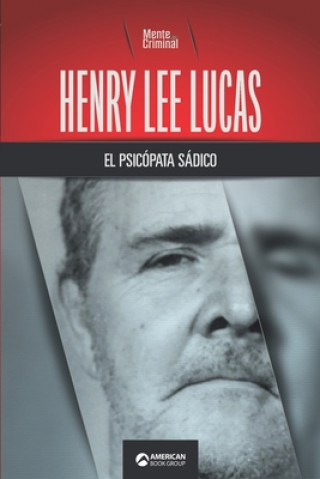 Könyv Henry Lee Lucas, el psicopata sadico 