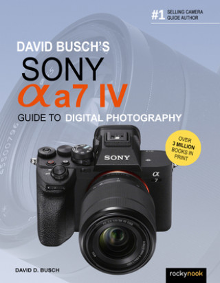 Книга David Busch's Sony Alpha a7 IV Guide to Digital Photography 