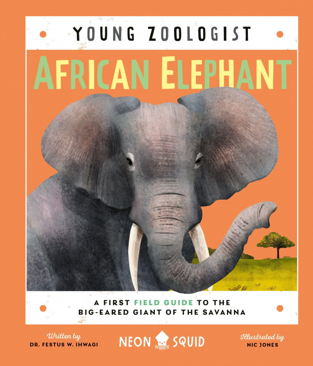 Buch African Elephant (Young Zoologist): A First Field Guide to the Big-Eared Giant of the Savanna Neon Squid