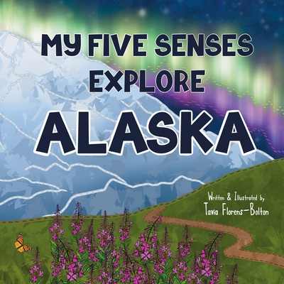 Buch My Five Senses Explore Alaska Tavia Florens-Bolton