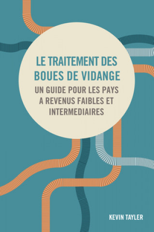 Kniha Le Traitement Des Boues de Vidange: Un Guide Pour Les Pays ? Revenus Faibles Et Intermédiaires 