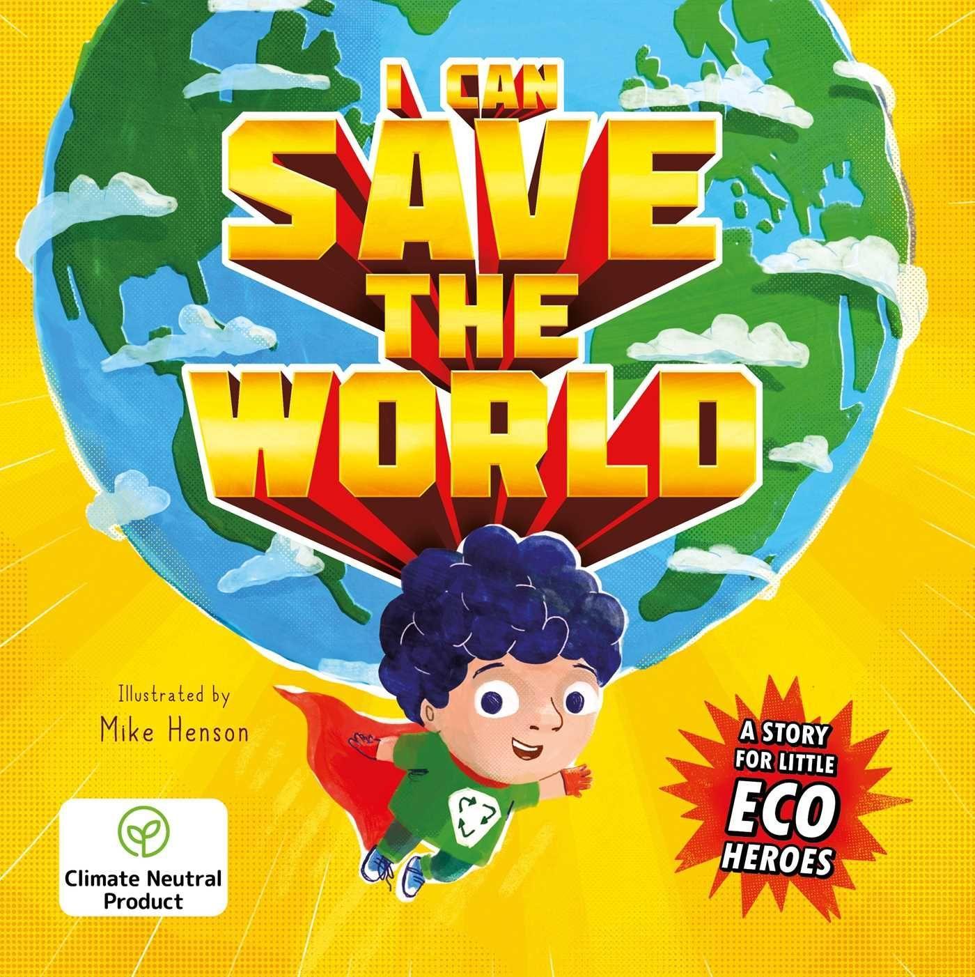 Kniha I Can Save the World: A Story for Little Eco Heroes: Padded Board Book Mike Henson