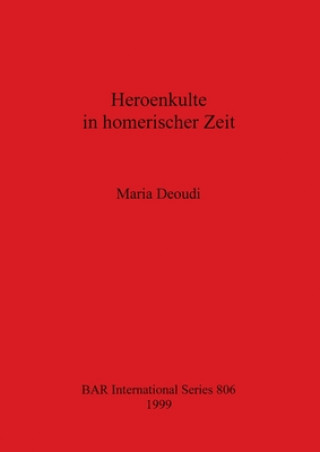 Knjiga Heroenkulte in homerischer Zeit Maria Deoudi