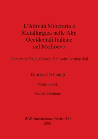 Kniha L'attivita Mineraria e Metallurgica Nelle Alpi Occidentali Italiane Nel Medioevo 