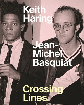 Könyv Keith Haring/Jean-Michel Basquiat - Crossing Lines Anna Karina Hofbauer