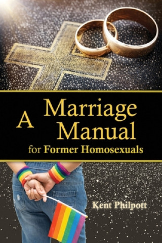 Buch Marriage Manual for Former Homosexuals Kent A. Philpott