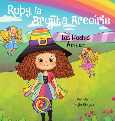 Kniha Ruby, la Brujita Arcoiris Las Hadas Ambar Nejla Shojaie