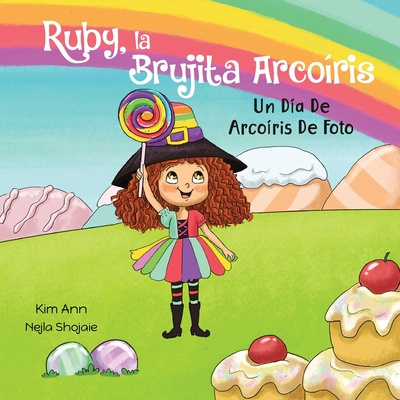 Kniha Ruby, la Brujita Arcoiris Un Dia De Arcoiris De Foto Nejla Shojaie