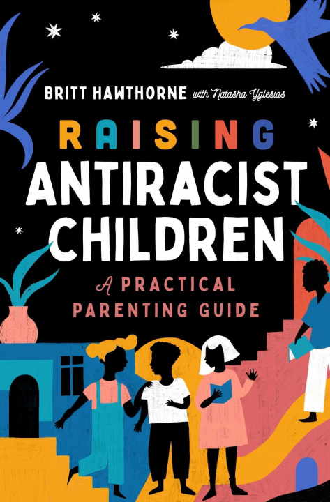 Kniha Raising Antiracist Children Natasha Yglesias