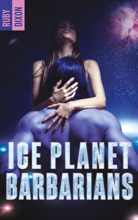 Book Ice Planet Barbarians : le phénomène TikTok enfin en France ! Ruby Dixon