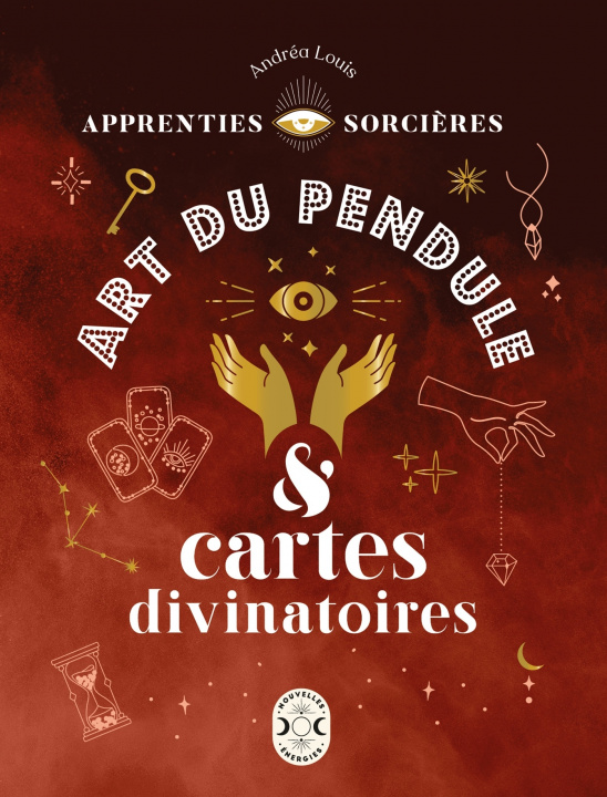 Carte Apprenties sorcières : art du pendule et cartes divinatoires Andréa Louis