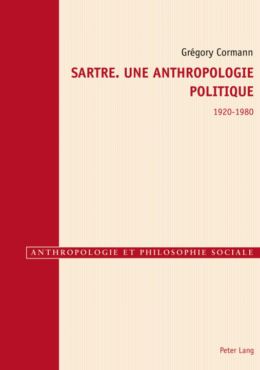 Carte Sartre. Une Anthropologie Politique 1920-1980 