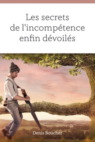 Книга Les secrets de l'incompetence enfin devoiles 