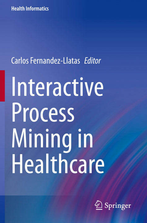 Boek Interactive Process Mining in Healthcare Carlos Fernandez-Llatas