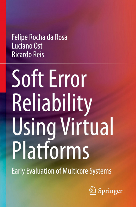 Kniha Soft Error Reliability Using Virtual Platforms Ricardo Reis