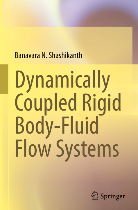 Knjiga Dynamically Coupled Rigid Body-Fluid Flow Systems Banavara N. Shashikanth