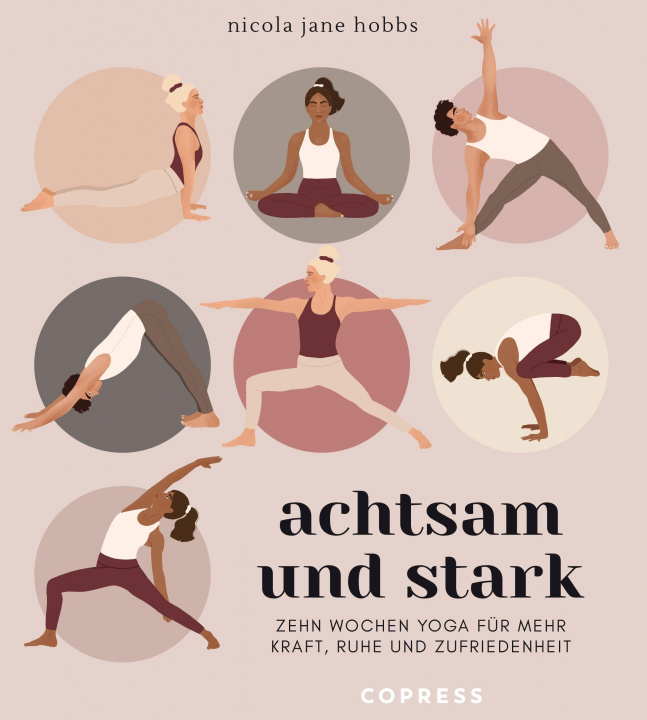 Book Achtsam und stark. Zehn Wochen Yoga für mehr Kraft, Ruhe und Zufriedenheit. 