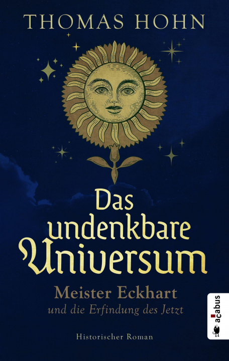 Carte Das undenkbare Universum: Meister Eckhart und die Erfindung des Jetzt 