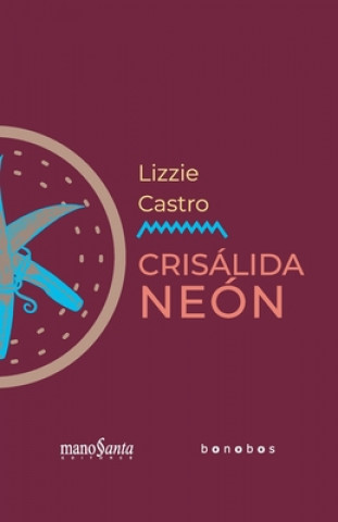 Книга Lizzie Castro. Crisálida neón: Mano Santa Editores / Bonobos Editores 