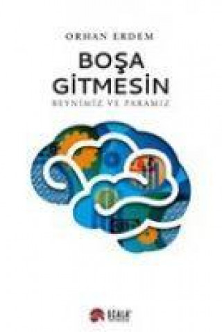 Knjiga Bosa Gitmesin - Beynimiz ve Paramiz 