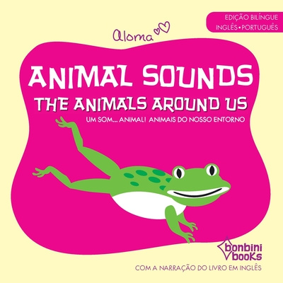 Carte Animal Sounds - The Animals Around Us -- Edicao Bilingue Ingles/Portugues 
