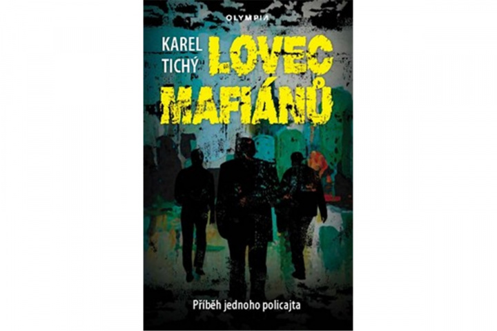 Kniha Lovec mafiánů Karel Tichý