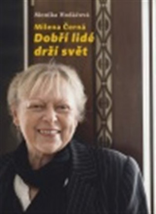 Kniha Milena Černá Dobří lidé drží svět Monika Hodáčová