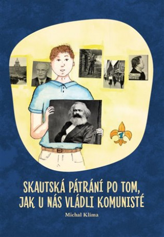 Kniha Skautská pátrání po tom, jak u nás vládli komunisté Michal Klíma