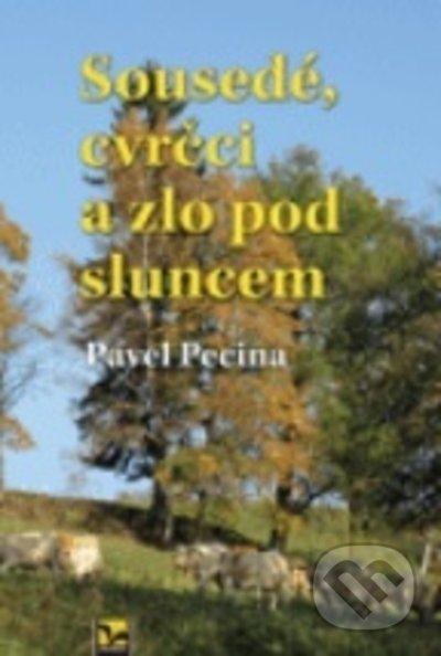 Kniha Sousedé, cvrčci a zlo pod sluncem Pavel Pecina