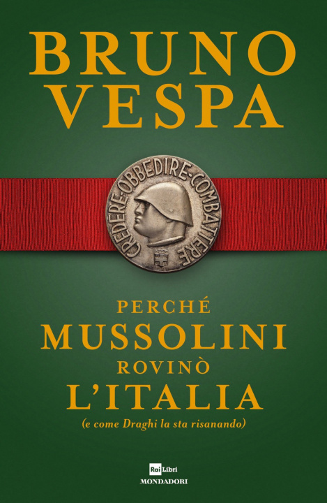 Carte Perché Mussolini rovinò l'Italia (e come Draghi la sta risanando) Bruno Vespa