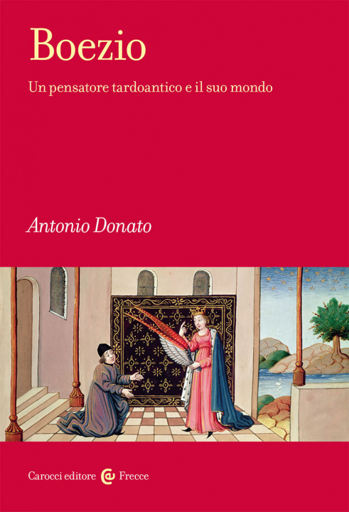 Książka Boezio. Un pensatore tardoantico e il suo mondo Antonio Donato