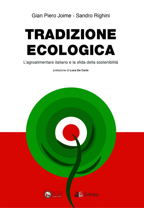 Könyv Tradizione ecologica. L'agroalimentare italiano e la sfida della sostenibilità Gian Piero Joime