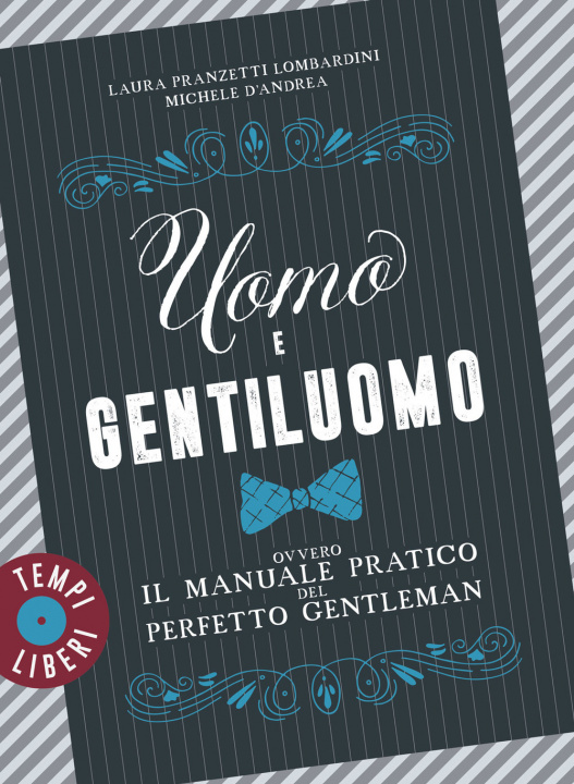 Книга Uomo e gentiluomo ovvero il manuale pratico del perfetto gentleman Laura Pranzetti Lombardini