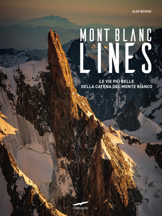 Carte Mont Blanc Lines. Le vie più belle della catena del Monte Bianco Alex Buisse