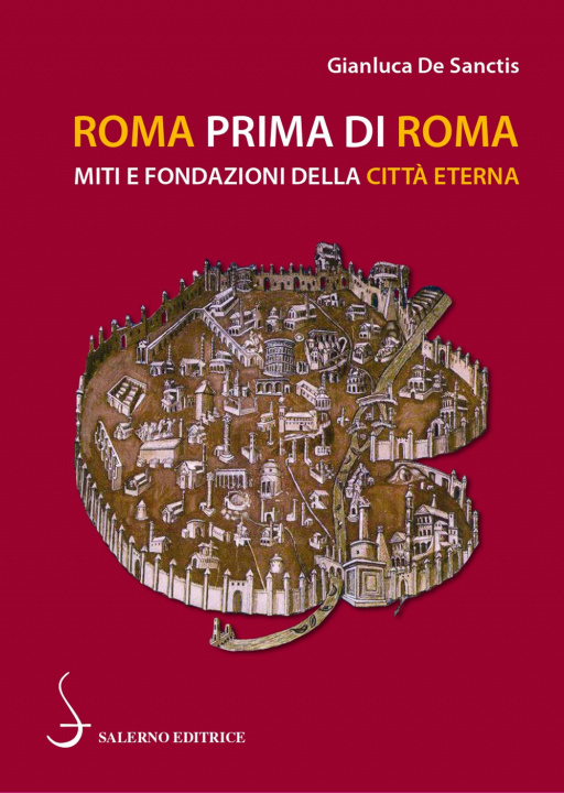 Kniha Roma prima di Roma. Miti e fondazioni della Città eterna Gianluca De Sanctis