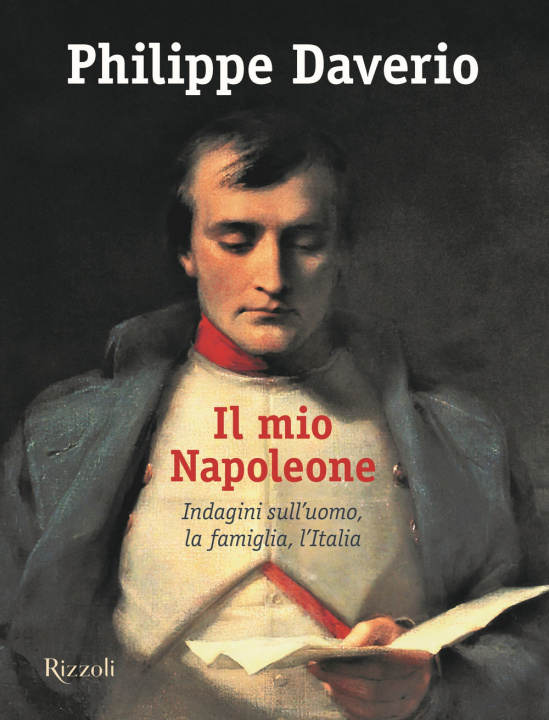 Kniha mio Napoleone. Indagini sull'uomo, la famiglia, l'Italia Philippe Daverio